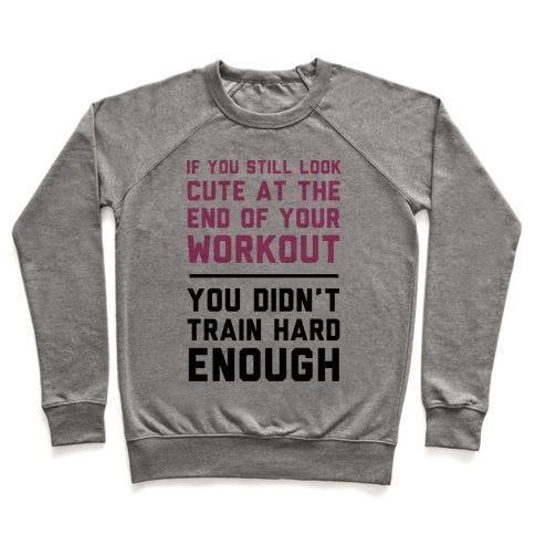 Virgin Teez  Pullover Crewneck Sweatshirt / x-small / Heathered Gray IF YOU STILL LOOK CUTE AT THE END OF YOUR WORKOUT CREWNECK SWEATSHIRT