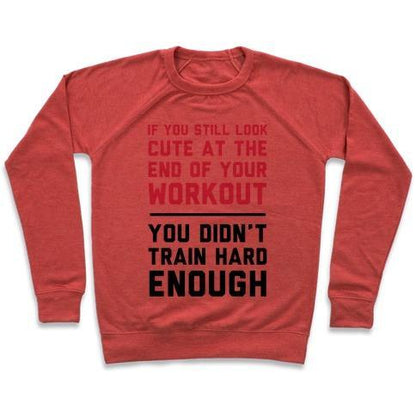 Virgin Teez  Pullover Crewneck Sweatshirt / x-small / Heathered Red IF YOU STILL LOOK CUTE AT THE END OF YOUR WORKOUT CREWNECK SWEATSHIRT