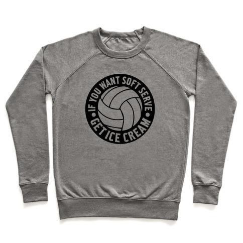 Virgin Teez  Pullover Crewneck Sweatshirt / x-small / Heathered Gray IF YOU WANT SOFT SERVE GET ICE CREAM CREWNECK SWEATSHIRT