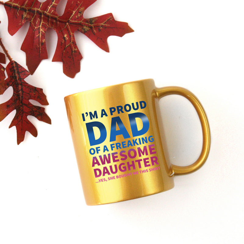 Im A Proud Dad Of A Freaking Awesome Daughter Gold & Silver Mug