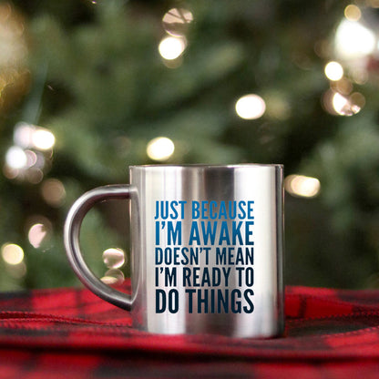 Just Because Im Awake Doesnt Mean Im Ready To Do Things Gold & Silver Mug