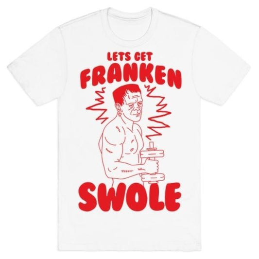 GYM FIT T-SHIRT LET'S GET FRANKEN-SWOLE T-SHIRT