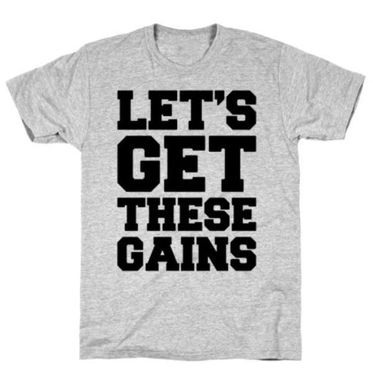 GYM FIT T-SHIRT LET'S GET THESE GAINS GREY T-SHIRT