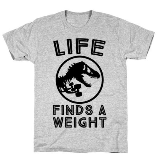 GYM FIT T-SHIRT LIFE FINDS A WEIGHT GREY T-SHIRT