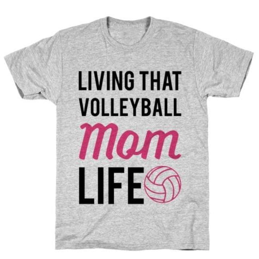 GYM FIT T-SHIRT LIVING THAT VOLLEYBALL MOM LIFE T-SHIRT