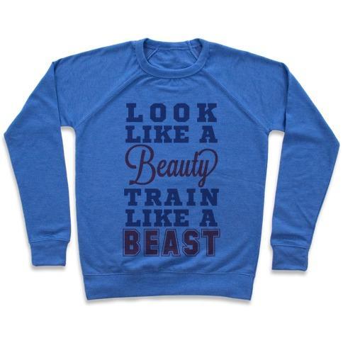 Virgin Teez  Pullover Crewneck Sweatshirt / x-small / Heathered Blue LOOK LIKE A BEAUTY TRAIN LIKE A BEAST CREWNECK SWEATSHIRT