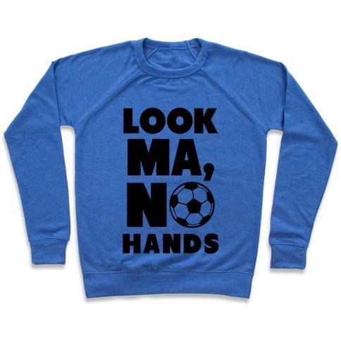 Virgin Teez  Pullover Crewneck Sweatshirt / x-small / Heathered Blue LOOK MA, NO HANDS (SOCCER) CREWNECK SWEATSHIRT