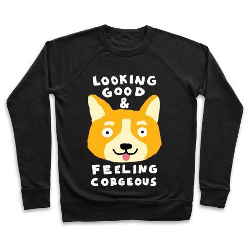 Virgin Teez  Pullover Crewneck Sweatshirt / x-small / Black LOOKING GOOD AND FEELING CORGEOUS CREWNECK SWEATSHIRT