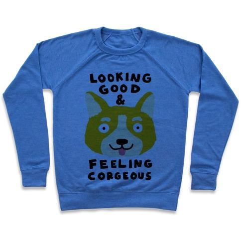 Virgin Teez  Pullover Crewneck Sweatshirt / x-small / Heathered Blue LOOKING GOOD AND FEELING CORGEOUS CREWNECK SWEATSHIRT