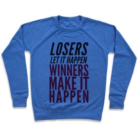 Virgin Teez  Pullover Crewneck Sweatshirt / x-small / Heathered Blue LOSERS LET IT HAPPEN WINNERS MAKE IT HAPPEN CREWNECK SWEATSHIRT