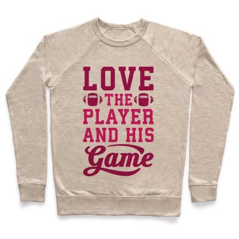 Virgin Teez  Pullover Crewneck Sweatshirt / x-small / Heathered Oatmeal LOVE THE PLAYER AND HIS GAME CREWNECK SWEATSHIRT