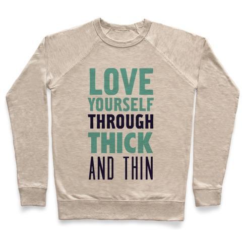 Virgin Teez  Pullover Crewneck Sweatshirt / x-small / Heathered Oatmeal LOVE YOURSELF THROUGH THICK AND THIN CREWNECK SWEATSHIRT