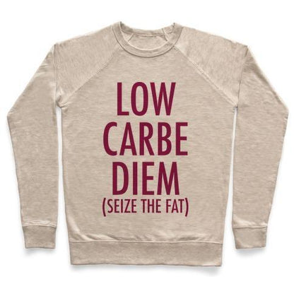 Virgin Teez  Pullover Crewneck Sweatshirt / x-small / Heathered Oatmeal LOW CARBE DIEM SIZE THE FAT CREWNECK SWEATSHIRT