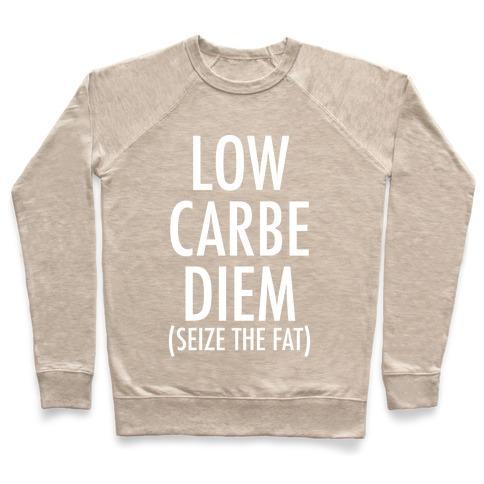 Virgin Teez  Pullover Crewneck Sweatshirt / x-small / Heathered Oatmeal LOW CARBE DIEM SIZE THE FAT CREWNECK SWEATSHIRT