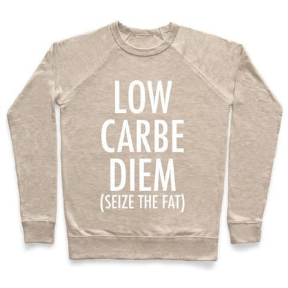 Virgin Teez  Pullover Crewneck Sweatshirt / x-small / Heathered Oatmeal LOW CARBE DIEM SIZE THE FAT CREWNECK SWEATSHIRT