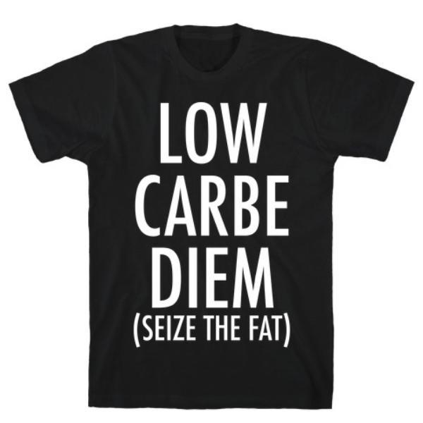 GYM FIT T-SHIRT LOW CARBE DIEM SIZE THE FAT T-SHIRT