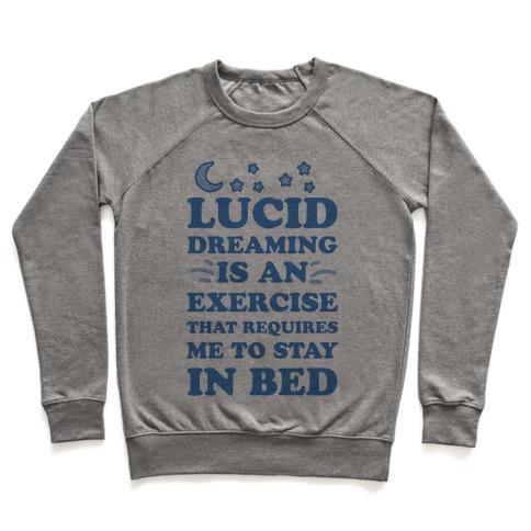 Virgin Teez  Pullover Crewneck Sweatshirt / x-small / Heathered Gray LUCID DREAMING IS AN EXERCISE THAT REQUIRES ME TO STAY IN BED CREWNECK SWEATSHIRT