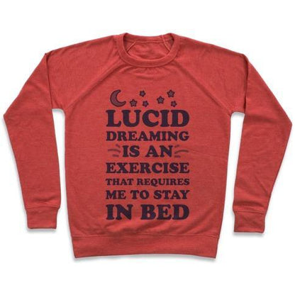 Virgin Teez  Pullover Crewneck Sweatshirt / x-small / Heathered Red LUCID DREAMING IS AN EXERCISE THAT REQUIRES ME TO STAY IN BED CREWNECK SWEATSHIRT