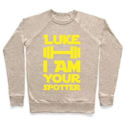 Virgin Teez  Pullover Crewneck Sweatshirt / x-small / Heathered Oatmeal LUKE I AM YOUR SPOTTER CREWNECK SWEATSHIRT