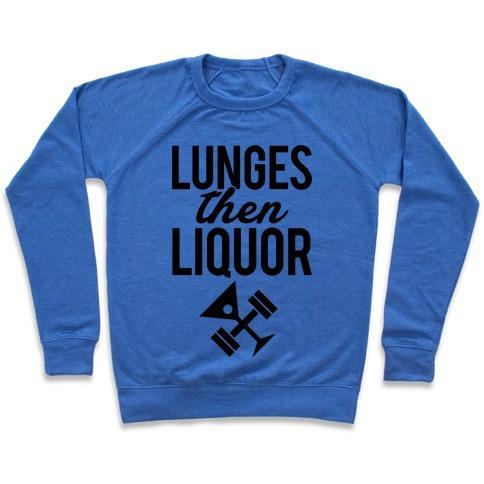 Virgin Teez  Pullover Crewneck Sweatshirt / x-small / Heathered Blue LUNGES THEN LIQUOR CREWNECK SWEATSHIRT