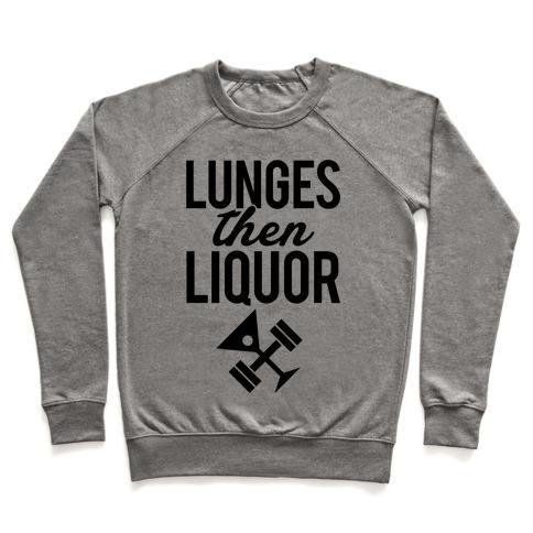 Virgin Teez  Pullover Crewneck Sweatshirt / x-small / Heathered Gray LUNGES THEN LIQUOR CREWNECK SWEATSHIRT