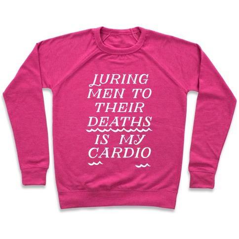 Virgin Teez  Pullover Crewneck Sweatshirt / x-small / Deep Pink LURING MEN TO THEIR DEATHS IS MY CARDIO CREWNECK SWEATSHIRT