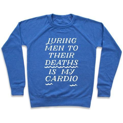 Virgin Teez  Pullover Crewneck Sweatshirt / x-small / Heathered Blue LURING MEN TO THEIR DEATHS IS MY CARDIO CREWNECK SWEATSHIRT