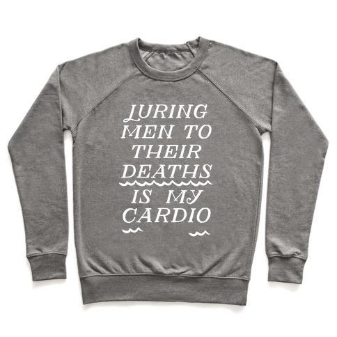 Virgin Teez  Pullover Crewneck Sweatshirt / x-small / Heathered Gray LURING MEN TO THEIR DEATHS IS MY CARDIO CREWNECK SWEATSHIRT