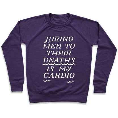 Virgin Teez  Pullover Crewneck Sweatshirt / x-small / Purple LURING MEN TO THEIR DEATHS IS MY CARDIO CREWNECK SWEATSHIRT