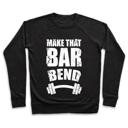 Virgin Teez  Pullover Crewneck Sweatshirt / x-small / Black MAKE THAT BAR BEND! CREWNECK SWEATSHIRT