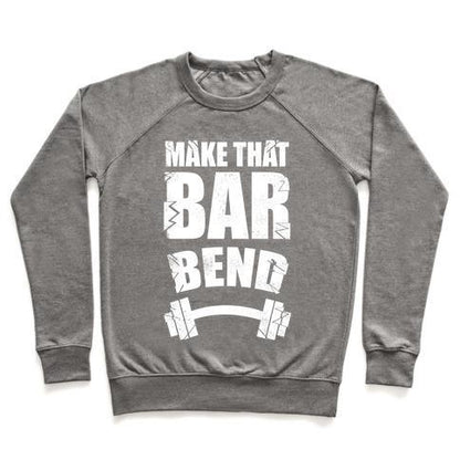 Virgin Teez  Pullover Crewneck Sweatshirt / x-small / Heathered Gray MAKE THAT BAR BEND! CREWNECK SWEATSHIRT