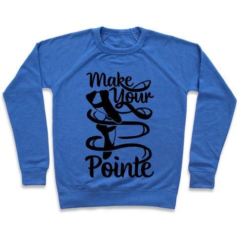 Virgin Teez  Pullover Crewneck Sweatshirt / x-small / Heathered Blue MAKE YOUR POINTE CREWNECK SWEATSHIRT