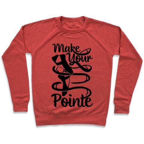 Virgin Teez  Pullover Crewneck Sweatshirt / x-small / Heathered Red MAKE YOUR POINTE CREWNECK SWEATSHIRT