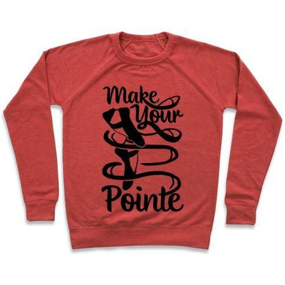 Virgin Teez  Pullover Crewneck Sweatshirt / x-small / Heathered Red MAKE YOUR POINTE CREWNECK SWEATSHIRT