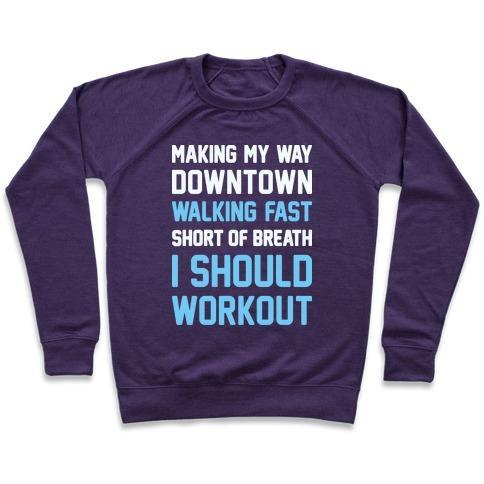 Virgin Teez  Pullover Crewneck Sweatshirt / x-small / Purple MAKING MY WAY DOWNTOWN I SHOULD WORKOUT CREWNECK SWEATSHIRT