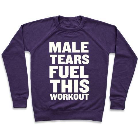 Virgin Teez  Pullover Crewneck Sweatshirt / x-small / Purple MALE TEARS FUEL THIS WORKOUT CREWNECK SWEATSHIRT