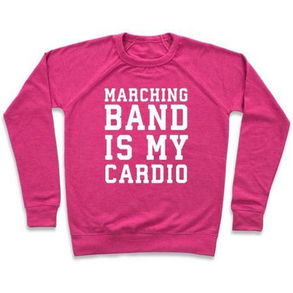 Virgin Teez  Pullover Crewneck Sweatshirt / x-small / Deep Pink MARCHING BAND IS MY CARDIO CREWNECK SWEATSHIRT