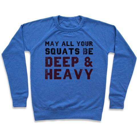 Virgin Teez  Pullover Crewneck Sweatshirt / x-small / Heathered Blue MAY ALL YOUR SQUATS BE DEEP & HEAVY CREWNECK SWEATSHIRT