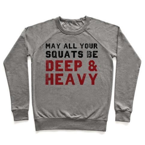 Virgin Teez  Pullover Crewneck Sweatshirt / x-small / Heathered Gray MAY ALL YOUR SQUATS BE DEEP & HEAVY CREWNECK SWEATSHIRT