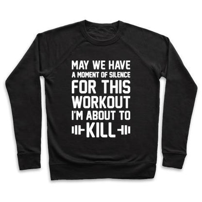 Virgin Teez  Pullover Crewneck Sweatshirt / x-small / Black MAY WE HAVE A MOMENT OF SILENCE FOR THIS WORKOUT CREWNECK SWEATSHIRT