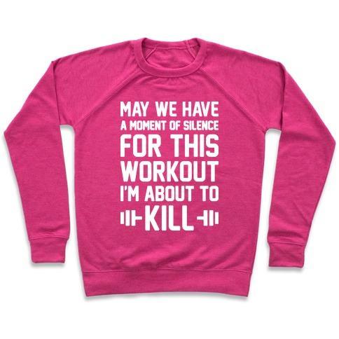 Virgin Teez  Pullover Crewneck Sweatshirt / x-small / Deep Pink MAY WE HAVE A MOMENT OF SILENCE FOR THIS WORKOUT CREWNECK SWEATSHIRT