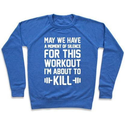 Virgin Teez  Pullover Crewneck Sweatshirt / x-small / Heathered Blue MAY WE HAVE A MOMENT OF SILENCE FOR THIS WORKOUT CREWNECK SWEATSHIRT