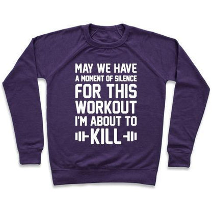 Virgin Teez  Pullover Crewneck Sweatshirt / x-small / Purple MAY WE HAVE A MOMENT OF SILENCE FOR THIS WORKOUT CREWNECK SWEATSHIRT