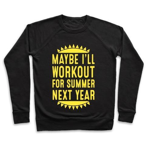 Virgin Teez  Pullover Crewneck Sweatshirt / x-small / Black MAYBE I'LL WORKOUT FOR SUMMER NEXT YEAR CREWNECK SWEATSHIRT