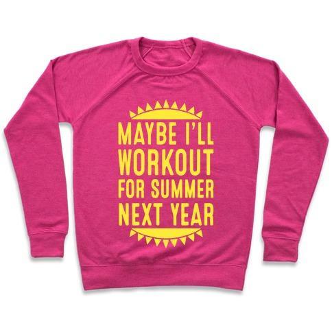 Virgin Teez  Pullover Crewneck Sweatshirt / x-small / Deep Pink MAYBE I'LL WORKOUT FOR SUMMER NEXT YEAR CREWNECK SWEATSHIRT