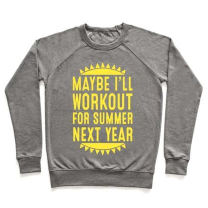 Virgin Teez  Pullover Crewneck Sweatshirt / x-small / Heathered Gray MAYBE I'LL WORKOUT FOR SUMMER NEXT YEAR CREWNECK SWEATSHIRT