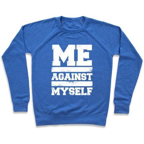 Virgin Teez  Pullover Crewneck Sweatshirt / x-small / Heathered Blue ME AGAINST MYSELF (WHITE INK) CREWNECK SWEATSHIRT