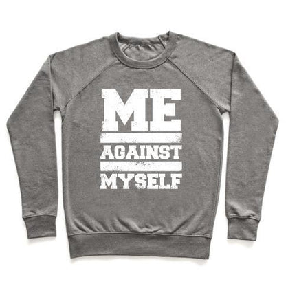 Virgin Teez  Pullover Crewneck Sweatshirt / x-small / Heathered Gray ME AGAINST MYSELF (WHITE INK) CREWNECK SWEATSHIRT