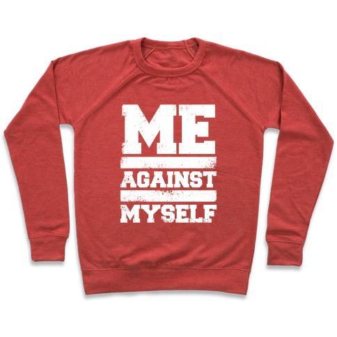 Virgin Teez  Pullover Crewneck Sweatshirt / x-small / Heathered Red ME AGAINST MYSELF (WHITE INK) CREWNECK SWEATSHIRT