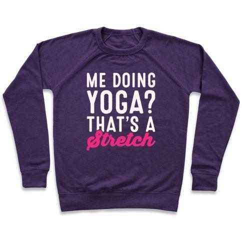 Virgin Teez  Pullover Crewneck Sweatshirt / x-small / Purple ME DOING YOGA THAT'S A STRETCH WHITE PRINT CREWNECK SWEATSHIRT